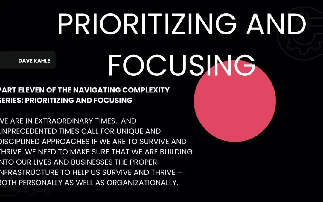 Prioritizing and Focusing:  Part Eleven of The Navigating Complexity Series