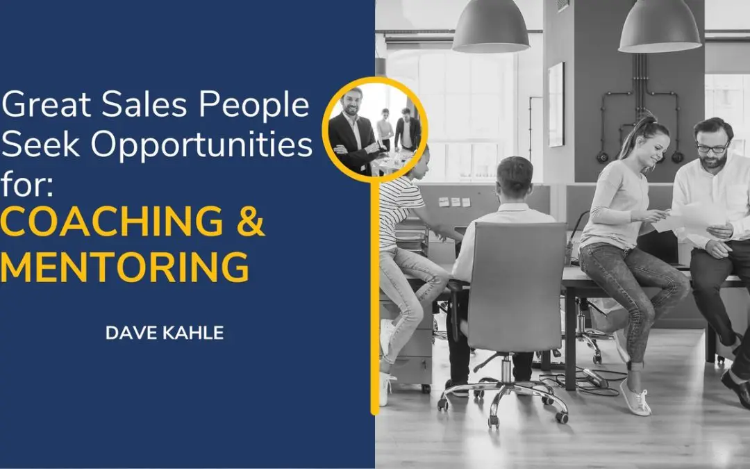 Great Sales People Seek Opportunities to be Coached and Mentored