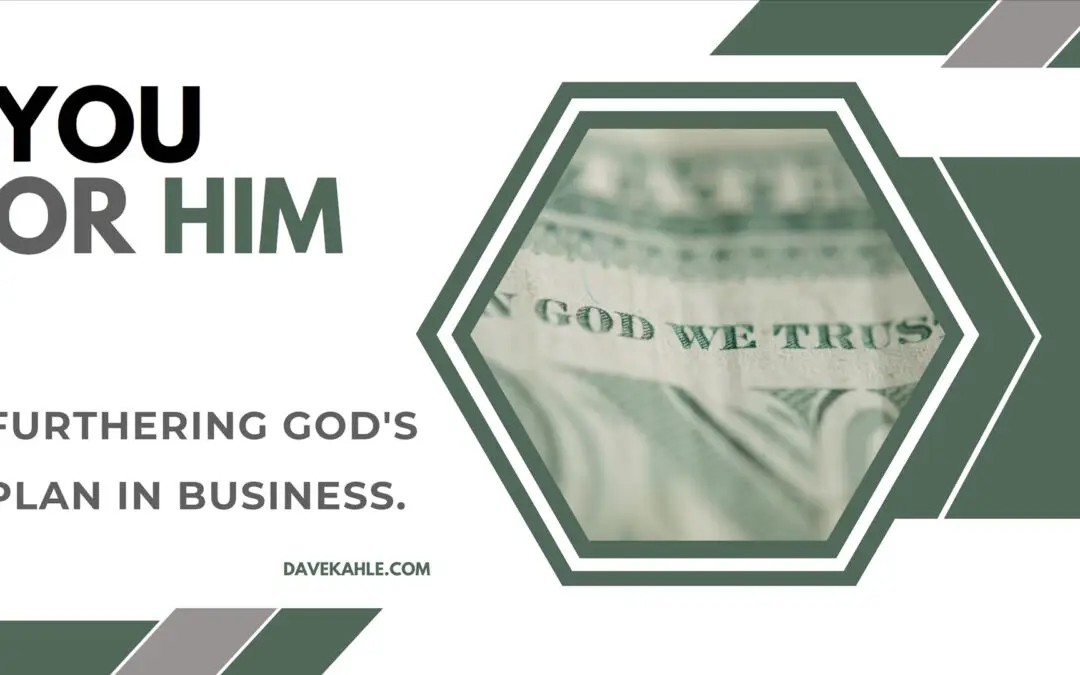 You or Him? Furthering God's Plan in Business.