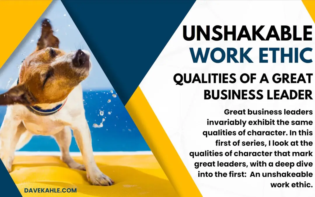 qualities-great-business-leader-unshakable-work-ethic