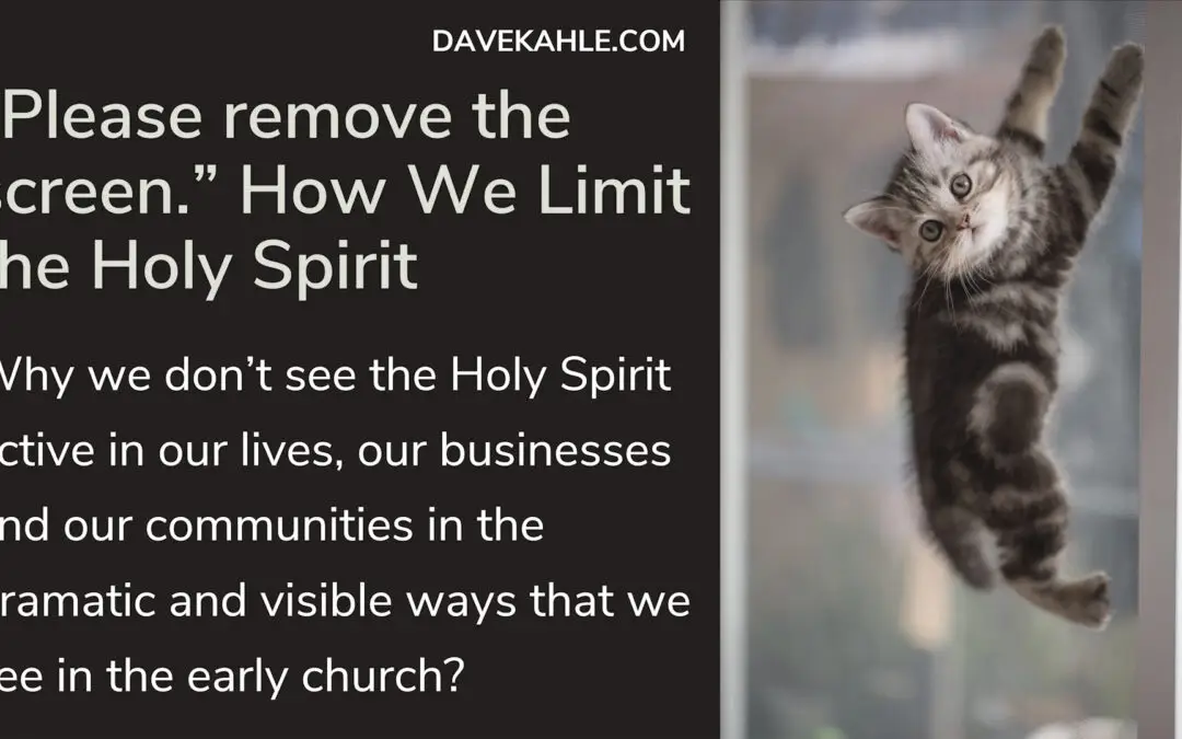 “Please remove the screen.” How We Limit the Holy Spirit