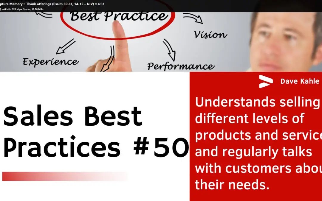 Understands selling different levels of products and services, and regularly talks with customers about their needs – Best Practice #50