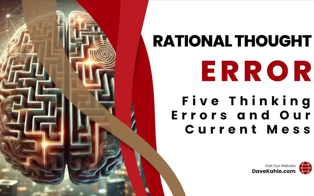 Rational Thought – Five Thinking Errors and Our Current Mess