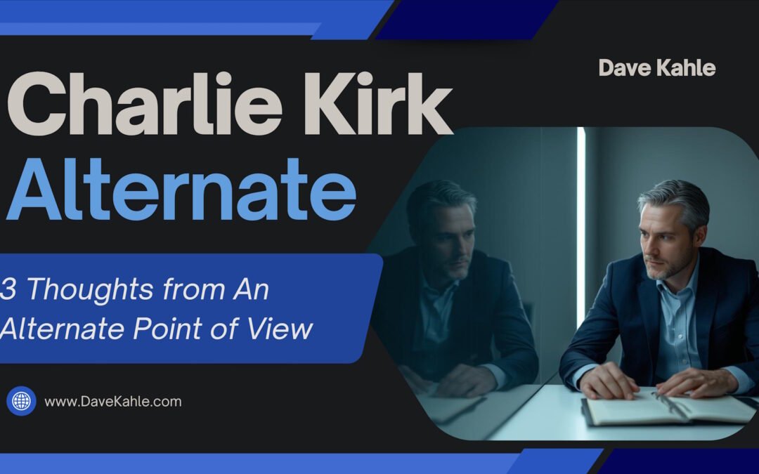 Charlie Kirk — Three Thoughts from An Alternate Point of View