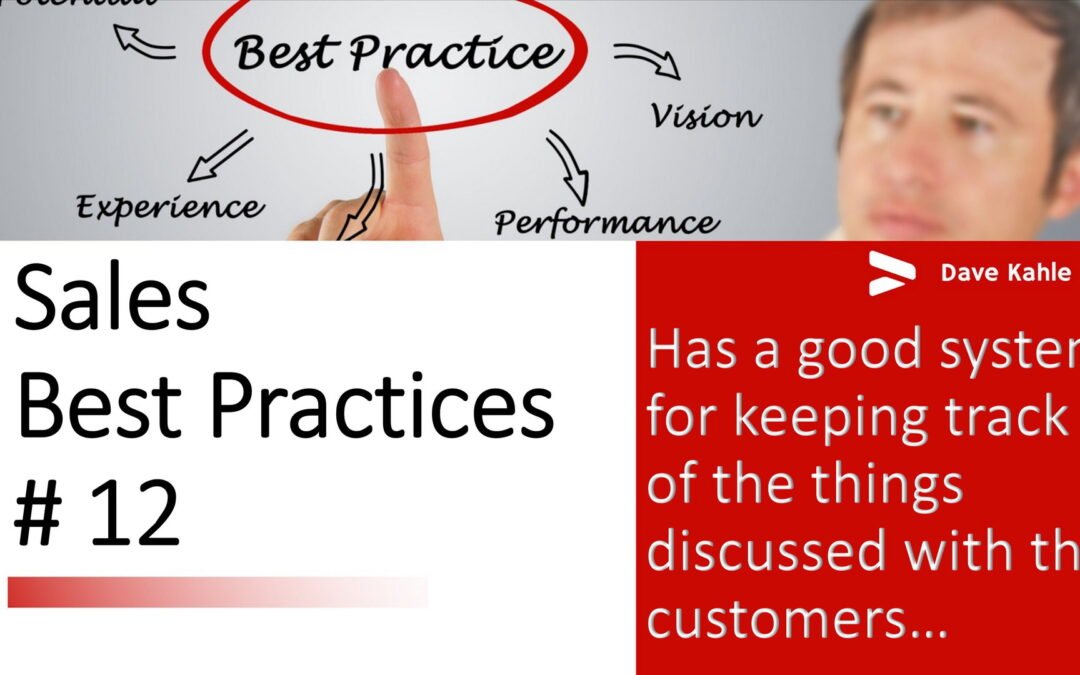Best Practice #12: Has a good system for keeping track of the things discussed with the customers